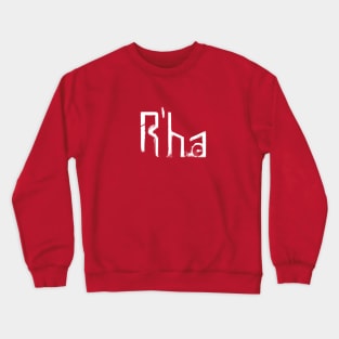 R'ha T Shirt Crewneck Sweatshirt